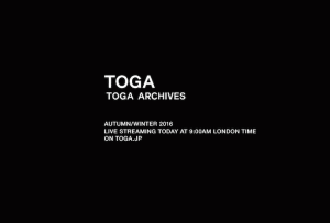 【生中継】トーガ初 2016-17年秋冬ショーをロンドンからライブ配信