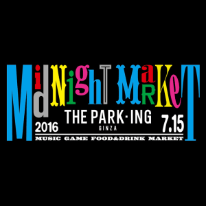 深夜0時からスタート、ザ・パーキング銀座が「midnight market」を開催