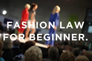 ファッションに関する法律「ファッション・ロー」はなぜ生まれたのか？