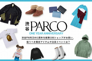 渋谷PARCOの1周年を総勢106ショップがお祝い、狙うべき限定アイテムや注目イベントは？
